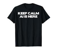 Divertente intelligenza Artificiale Keep Calm AI Is Here Maglietta