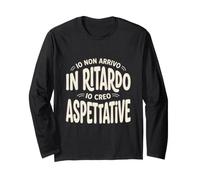 Divertente Io Non Arrivo in Ritardo io creo aspettative Maglia a Manica