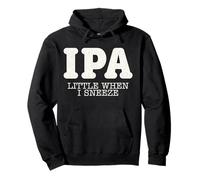 Divertente IPA Poco Quando starnutisco Divertente Pisciare i Miei Pantaloni Felpa con Cappuccio