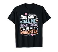 Divertente Kawaii Cute Dad Citazione You're Not My Daughter Maglietta
