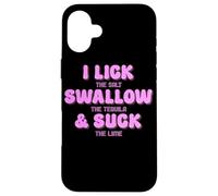 Divertente leccare il sale ingoiare la tequila & succhiare il lime Custodia per iPhone 16 Plus