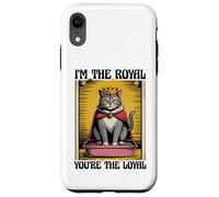 Divertente lettiera per gatti con scritta "I'm The Royal You're The Loyal Cat" Custodia per iPhone XR