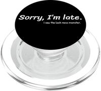 Divertente Loch Ness Uomini Donne Mi dispiace Im Late Humor PopSockets PopGrip per MagSafe