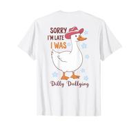 Divertente maglietta con paperella Sorry I'm Late I Was Dilly Dallying Design Maglietta