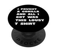 Divertente maglietta "I Fought A Gorilla And All I Got Was This Lousy" PopSockets PopGrip Adesivo