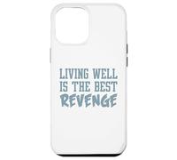 Divertente maglietta ispiratrice. Vivere bene è la migliore vendetta Custodia per iPhone 12 Pro Max