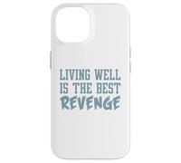 Divertente maglietta ispiratrice. Vivere bene è la migliore vendetta Custodia per iPhone 14