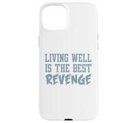 Divertente maglietta ispiratrice. Vivere bene è la migliore vendetta Custodia per iPhone 15 Plus