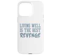 Divertente maglietta ispiratrice. Vivere bene è la migliore vendetta Custodia per iPhone 15 Pro Max