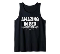 Divertente Maglietta Umoristica per Adulti Amazing in Bed I Can Sleep for Days Canotta