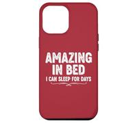 Divertente maglietta umoristica per adulti Amazing In Bed I Can Sleep For Days Custodia per iPhone 12 Pro Max