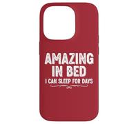 Divertente maglietta umoristica per adulti Amazing In Bed I Can Sleep For Days Custodia per iPhone 14 Pro