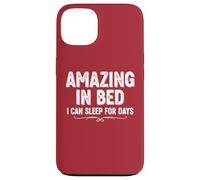 Divertente maglietta umoristica per adulti Amazing In Bed I Can Sleep For Days Custodia per iPhone 13