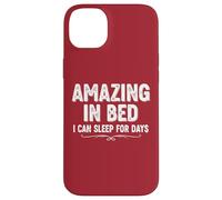 Divertente maglietta umoristica per adulti Amazing In Bed I Can Sleep For Days Custodia per iPhone 14 Plus