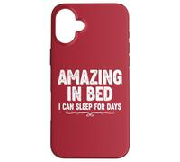 Divertente maglietta umoristica per adulti Amazing In Bed I Can Sleep For Days Custodia per iPhone 16 Plus