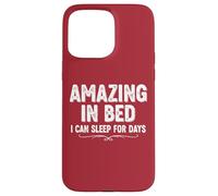 Divertente maglietta umoristica per adulti Amazing In Bed I Can Sleep For Days Custodia per iPhone 15 Pro Max