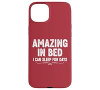 Divertente maglietta umoristica per adulti Amazing In Bed I Can Sleep For Days Custodia per iPhone 15 Plus