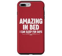 Divertente maglietta umoristica per adulti Amazing In Bed I Can Sleep For Days Custodia per iPhone 7 Plus/8 Plus