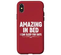 Divertente maglietta umoristica per adulti Amazing In Bed I Can Sleep For Days Custodia per iPhone X/XS