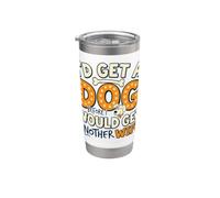 Divertente marito moglie cane umorismo I d ottenere un altro cane citazione Sayin Bicchiere termico in acciaio inox doppia parete