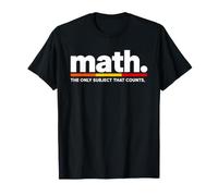 Divertente Matematica dicendo l'unico Soggetto Che Conta Maglietta