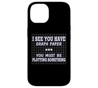 Divertente matematica I See Graph Paper You Must be Plotting Qualcosa Custodia per iPhone 14