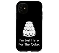 Divertente matrimonio Guest Cake Lover I'm Just Here For The Cake Custodia per iPhone 11