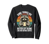 Divertente Meglio Lasciato Solo Come Me Prima caffè Raccoon caffè Felpa