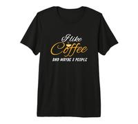 Divertente Mi Piace Il caffè e Forse 3 Persone I caffè Maglietta Premium