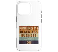 Divertente Minding Il mio culo nero Affari Carry On Nero Storia Custodia per iPhone 16 Pro