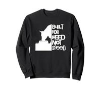 Divertente Mucca è costruito per l'alimentazione Non la velocità Felpa