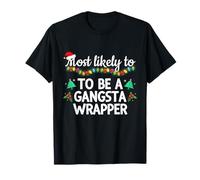 Divertente Natale più probabile Che Sia Un Gangsta Wrapper Maglietta