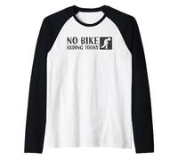Divertente No Bike Riding Oggi | Amante della bici Maglia con Maniche Raglan