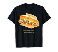 Divertente Non Avvicinarsi Senza Banh Mi Sandwich Ossessione Maglietta