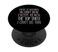 Divertente, non c'è niente che non possa fare se non raggiungere lo scaffale più alto PopSockets PopGrip Adesivo