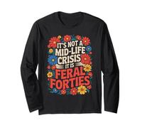 Divertente Non è Una Crisi di Mezza età dicendo Che Feral Forties Adult Maglia a Manica