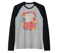 Divertente Non è Una Crisi di Mezza età dicendo Che Feral Forties Adult Maglia con Maniche Raglan