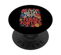 Divertente Non è una crisi di mezza età dicendo che Feral Forties Adult PopSockets PopGrip Adesivo