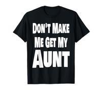 Divertente Non Farmi Ottenere mia Zia Corrispondente Famiglia Nipote Nipote Maglietta