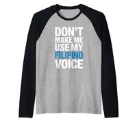 Divertente Non Farmi Usare la mia Voce dicendo Umorismo filippino bavaglio Maglia con Maniche Raglan
