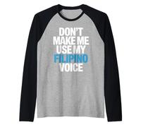 Divertente Non Farmi Usare la mia Voce dicendo Umorismo filippino bavaglio Maglia con Maniche Raglan