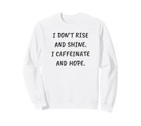 Divertente, Non Mi alzo e Brillo. io caffeinato e Spero Felpa