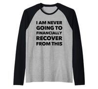 Divertente, Non Mi riprenderò mai finanziariamente da Questo Maglia con Maniche Raglan