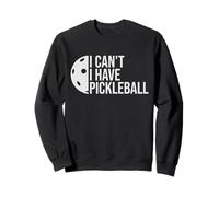 Divertente Non Posso Avere Un Giocatore di Pickleball Umorismo Amante del Paddle Felpa