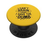 Divertente Non posso cervello oggi Ho lo stupido umorismo Mood Dicendo PopSockets PopGrip Adesivo