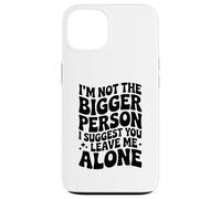 Divertente, non sono la persona più grande, ti suggerisco di lasciarmi in pace Custodia per iPhone 13
