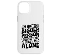 Divertente, non sono la persona più grande, ti suggerisco di lasciarmi in pace Custodia per iPhone 14 Plus