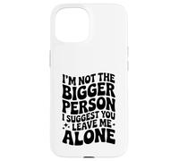 Divertente, non sono la persona più grande, ti suggerisco di lasciarmi in pace Custodia per iPhone 15