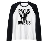 Divertente Pagaci Quello Che Ci Devi Dire Umorismo Donne Uomini Maglia con Maniche Raglan