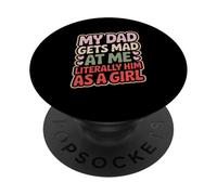 Divertente papà dicendo si arrabbia ma io sono letteralmente lui ragazza scherzo PopSockets PopGrip Adesivo